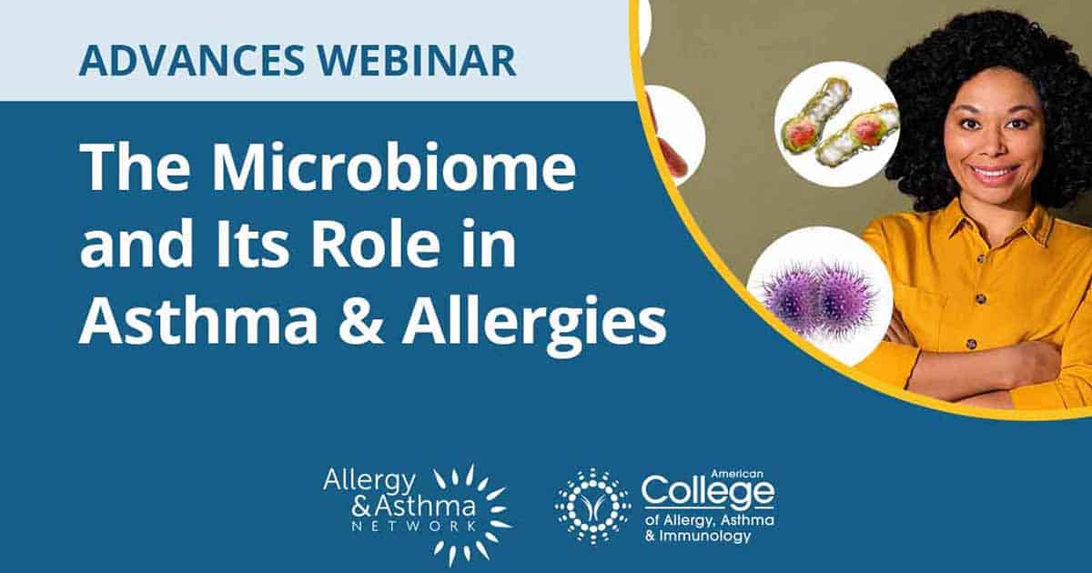 Webinar promo image with a smiling person in a yellow shirt. Text reads: "ADVANCES WEBINAR: The Microbiome and Its Role in Asthma & Allergies." Logos for Allergy & Asthma Network and American College of Allergy, Asthma & Immunology. Virus and bacteria illustrations.