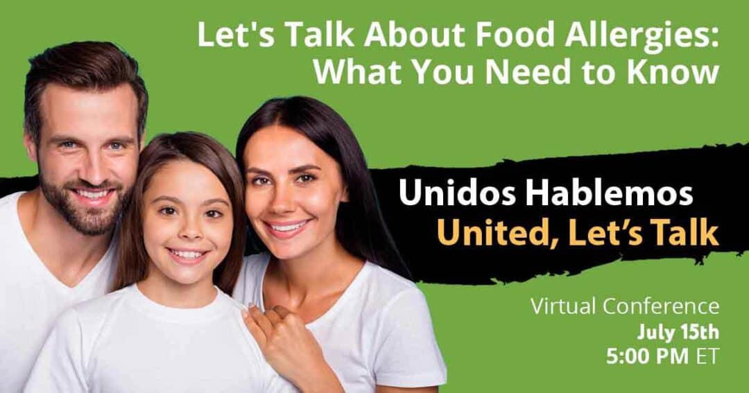 A smiling man, woman, and young girl stand together on a green background. Text reads: “Let's Talk About Food Allergies: What You Need to Know. Unidos Hablemos. United, Let's Talk. Virtual Conference July 15th 5:00 PM ET.”.